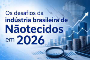 Os desafios da ind&uacute;stria de N&atilde;otecidos